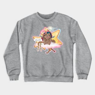 I can't stop dreaming Crewneck Sweatshirt